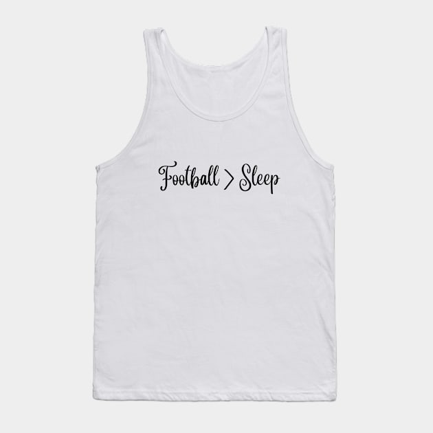 Football over sleep Tank Top by TheWrightLife